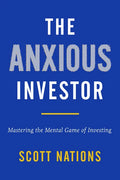 The Anxious Investor: Mastering the Mental Game of Investing - Hardcover