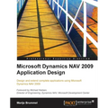 Microsoft Dynamics Nav 2009 Application Design: Design and extend complete applications using Microsoft Dynamics NAV 2009 - Paperback