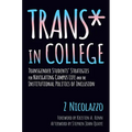 Trans* in College: Transgender Students' Strategies for Navigating Campus Life and the Institutional Politics of Inclusion - Paperback