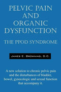 Pelvic Pain and Organic Dysfunction: The Ppod Syndrome - A New Solution to Chronic Pelvic Pain and the Disturbances of Bladder, Bowel, Gynecologic and - Paperback