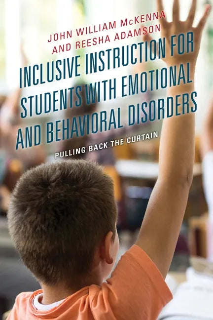 Inclusive Instruction for Students with Emotional and Behavioral Disorders: Pulling Back the Curtain - Paperback