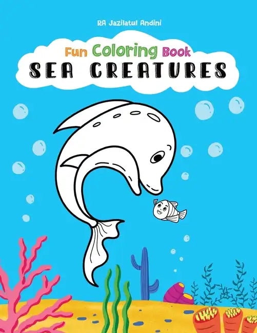 Sea Creatures Fun Coloring Book for Kids, Full Page Edition: for Children Ages 4 and up! - Paperback