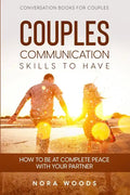 Conversation Book For Couples: Couples Communication Skills To Have - How To Be At Complete Peace With Your Partner - Paperback