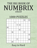 The Big Book of Numbrix 10x10 - 1000 Puzzles - Easy to Hard: Number Logic Puzzles - Brain Games for Adults with Full Solutions - Paperback