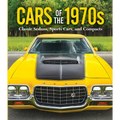 Cars of the 1970s: Classic Sedans, Sports Cars, and Compacts - Hardcover