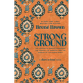 Strong Ground: The Lessons of Daring Leadership, the Tenacity of Paradox, and the Wisdom of the Human Spirit - Hardcover