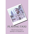 Playing Taxi: Confessions of an American Hustler in Buenos Aires - Paperback
