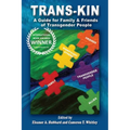 Trans-Kin: A Guide for Family and Friends of Transgender People - Paperback