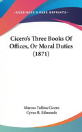 Cicero's Three Books of Offices, or Moral Duties (1871) - Hardcover