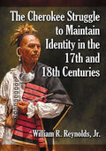 The Cherokee Struggle to Maintain Identity in the 17th and 18th Centuries - Paperback
