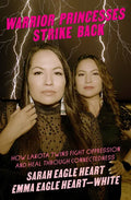 Warrior Princesses Strike Back: How Lakota Twins Fight Oppression and Heal Through Connectedness - Paperback