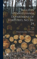 Bulletin (Pennsylvania Department of Forestry), No. 20-24; 20-24 - Hardcover
