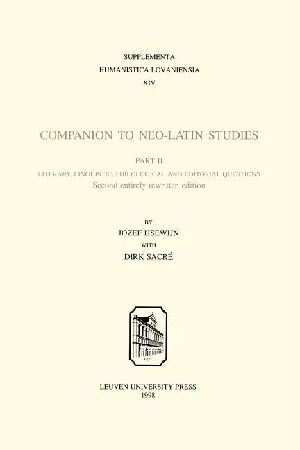 Companion to Neo-Latin Studies: Literary, Linguistic, Philological and Editorial Questions - Paperback