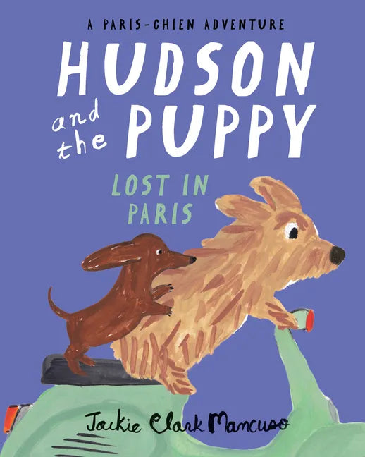 Hudson and the Puppy: Lost in Paris - Paperback