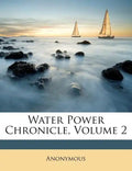 Water Power Chronicle, Volume 2 - Paperback