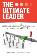 The Ultimate Leader: Learning, Leading and Leaving a Legacy of Hope - Paperback
