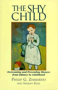The Shy Child: Overcoming and Preventing Shyness from Infancy to Adulthood - Paperback