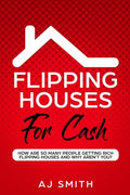 Flipping Houses For Cash: How are so many people getting rich flipping houses and why aren't you - Paperback