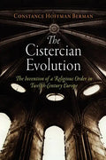 The Cistercian Evolution: The Invention of a Religious Order in Twelfth-Century Europe - Paperback