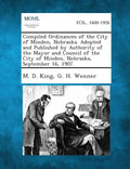 Compiled Ordinances of the City of Minden, Nebraska. Adopted and Published by Authority of the Mayor and Council of the City of Minden, Nebraska, Sept - Paperback
