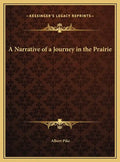 A Narrative of a Journey in the Prairie - Hardcover