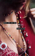 Make Love, Not War: The Sexual Revolution: An Unfettered History - Hardcover