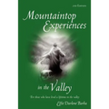 Mountaintop Experiences in the Valley, 2nd Edition: For those who have lived a lifetime in the valley - Paperback