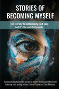 Stories of Becoming Myself: The journey to authenticity isn't easy, but it's the one that counts. - Paperback