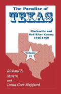 The Paradise of Texas, volume 2: Clarksville and Red River County, 1846-1860 - Paperback