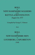Roll of New Hampshire Soldiers at the Battle of Bennington, August 16, 1777, Published with Roll of New Hampshire Men at Louisburg, Cape Breton, 1745 - Paperback