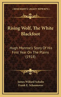 Rising Wolf, The White Blackfoot: Hugh Monroe's Story Of His First Year On The Plains (1918) - Hardcover