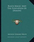 Black Magic and the Evocation of Demons - Paperback