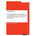 The Implementation of the Principle of Non-Refoulement in Africa. The Protection of the Rights of Refugees in situation of Massive Influx - Paperback