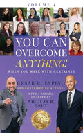 You Can Overcome Anything!: Volume 4 When You Walk With Certainty - Paperback