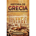 Historia de Grecia: Un apasionante recorrido por la historia de Grecia - Hardcover