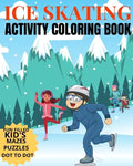 Ice Skating Activity Coloring Book Fun Filled Kid's Mazes, Puzzles Dot To Dot: Skating Kids And Animals Enjoying A Winter Hobby - Paperback