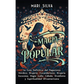 Magia popular: La guía definitiva del paganismo nórdico, brujería, curanderismo, brujería escocesa, magia judía, Cábala, druidismo y - Hardcover