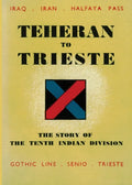 Teheran to Trieste: The Story of the Tenth Indian Division - Paperback