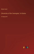 Chronicles of the Canongate, 1st Series: in large print - Hardcover