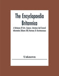 The Encyclopaedia Britannica: A Dictionary Of Arts, Sciences, Literature And General Information (Volume Xiii) Harmony To Hurstmonceaux - Paperback