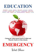 Education Emergency: Closing the Achievement Gap for At-Risk and Minority Youth in Urban Schools - Paperback