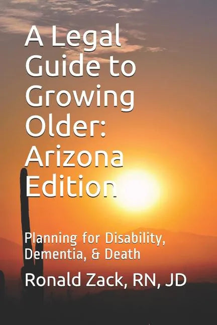 A Legal Guide to Growing Older: Planning for Disability, Dementia, & Death - Paperback