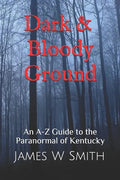 Dark and Bloody Ground: A Guide to the Paranormal of Kentucky - Paperback