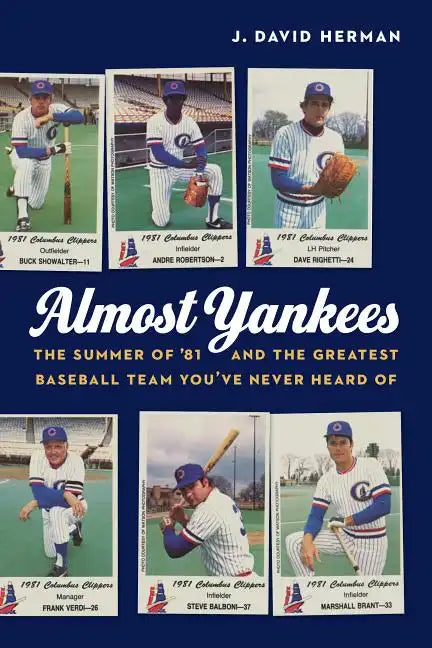 Almost Yankees: The Summer of '81 and the Greatest Baseball Team You've Never Heard of - Hardcover