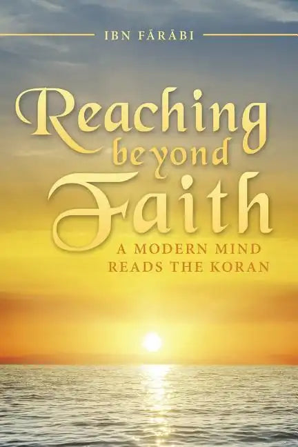 Reaching beyond Faith: A Modern Mind Reads the Koran - Paperback