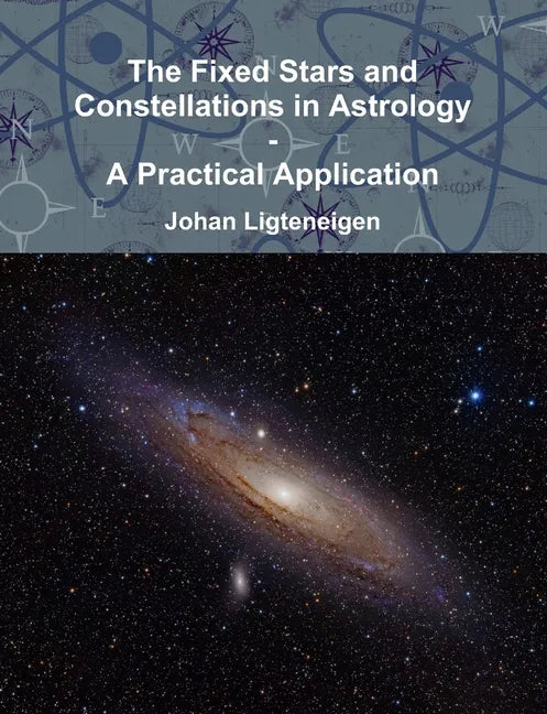 The Fixed Stars and Constellations in Astrology - A Practical Application - Paperback