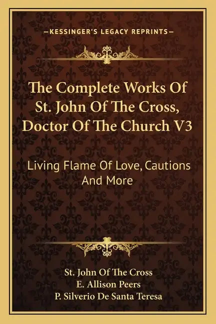 The Complete Works of St. John of the Cross, Doctor of the Church V3: Living Flame of Love, Cautions and More - Paperback