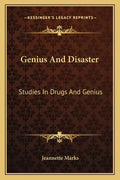 Genius and Disaster: Studies in Drugs and Genius - Paperback