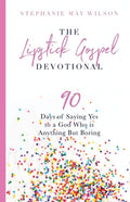 The Lipstick Gospel Devotional: 90 Days of Saying Yes to a God Who Is Anything But Boring - Paperback
