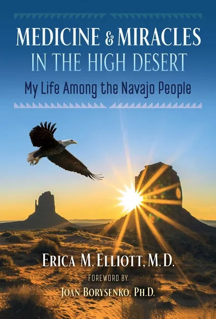 Medicine and Miracles in the High Desert: My Life Among the Navajo People - Paperback